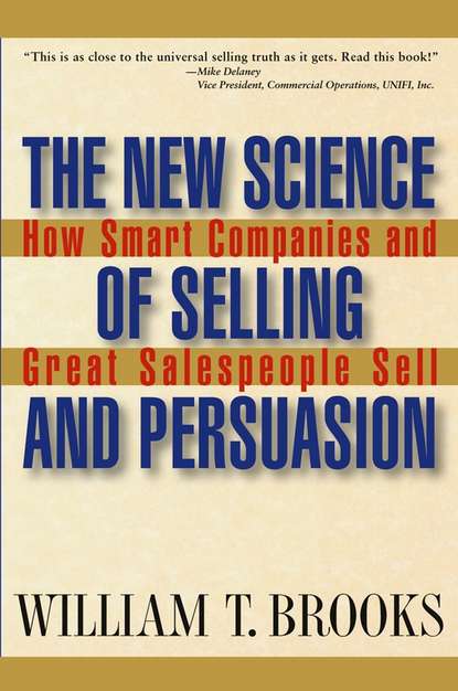 Скачать книгу The New Science of Selling and Persuasion. How Smart Companies and Great Salespeople Sell