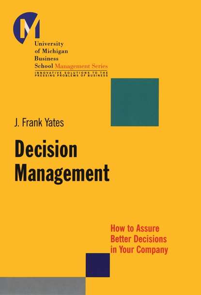 Скачать книгу Decision Management. How to Assure Better Decisions in Your Company