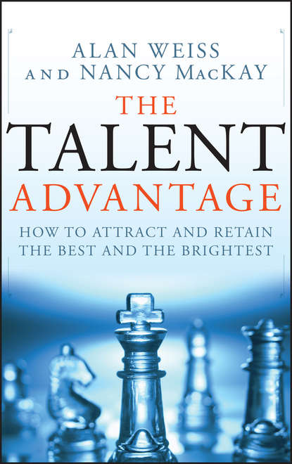 Скачать книгу The Talent Advantage. How to Attract and Retain the Best and the Brightest