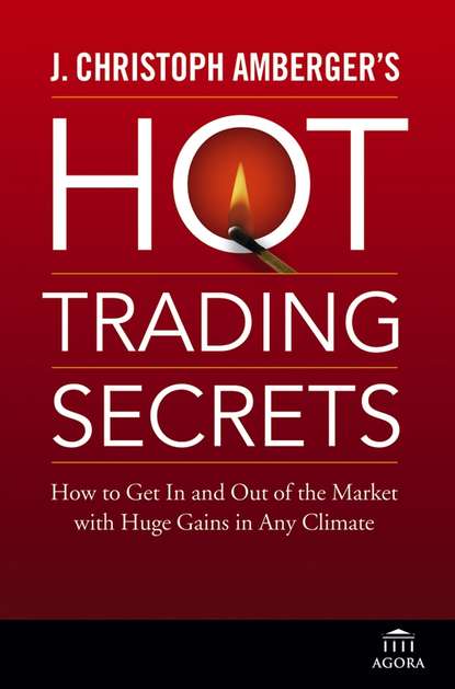 Скачать книгу J. Christoph Amberger's Hot Trading Secrets. How to Get In and Out of the Market with Huge Gains in Any Climate