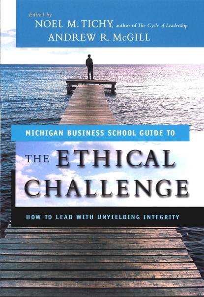 Скачать книгу The Ethical Challenge. How to Lead with Unyielding Integrity