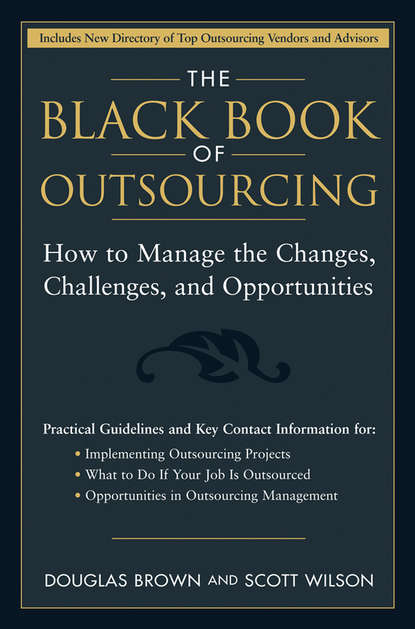 Скачать книгу The Black Book of Outsourcing. How to Manage the Changes, Challenges, and Opportunities