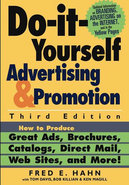 Скачать книгу Do-It-Yourself Advertising and Promotion. How to Produce Great Ads, Brochures, Catalogs, Direct Mail, Web Sites, and More!
