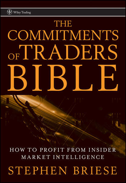 Скачать книгу The Commitments of Traders Bible. How To Profit from Insider Market Intelligence