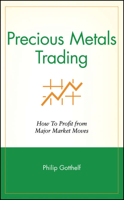 Скачать книгу Precious Metals Trading. How To Profit from Major Market Moves