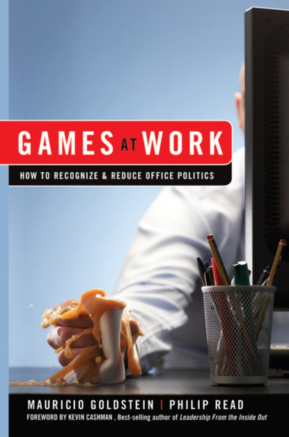 Скачать книгу Games At Work. How to Recognize and Reduce Office Politics