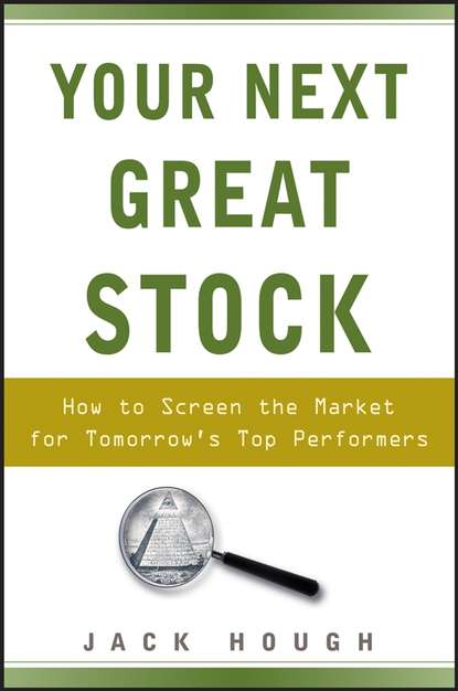 Скачать книгу Your Next Great Stock. How to Screen the Market for Tomorrow's Top Performers
