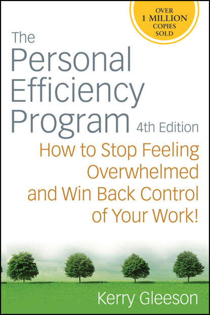 Скачать книгу The Personal Efficiency Program. How to Stop Feeling Overwhelmed and Win Back Control of Your Work