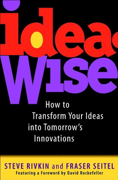 Скачать книгу IdeaWise. How to Transform Your Ideas into Tomorrow's Innovations