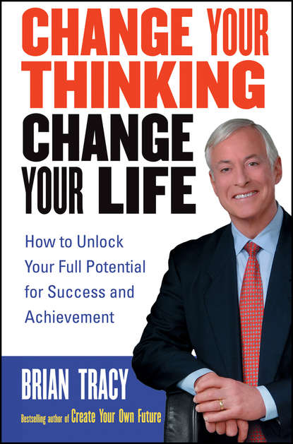 Скачать книгу Change Your Thinking, Change Your Life. How to Unlock Your Full Potential for Success and Achievement