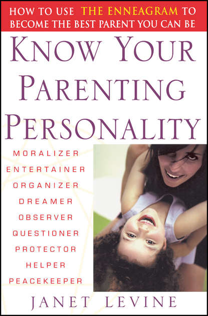 Скачать книгу Know Your Parenting Personality. How to Use the Enneagram to Become the Best Parent You Can Be