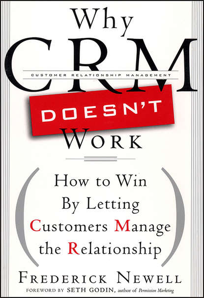 Скачать книгу Why CRM Doesn't Work. How to Win by Letting Customers Manange the Relationship