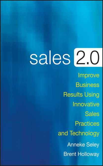 Скачать книгу Sales 2.0. Improve Business Results Using Innovative Sales Practices and Technology