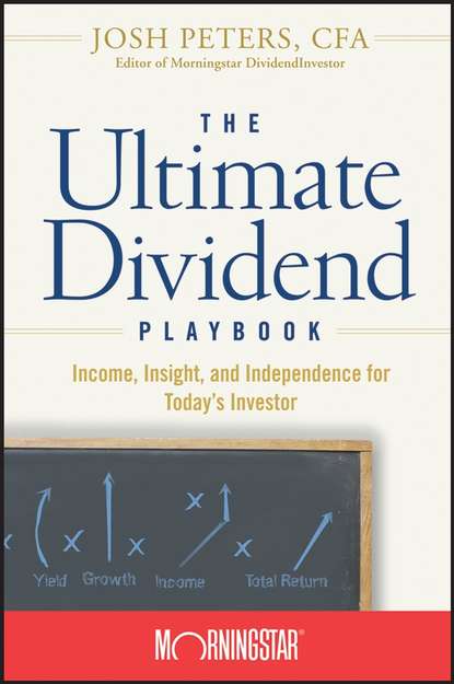 Скачать книгу The Ultimate Dividend Playbook. Income, Insight and Independence for Today's Investor