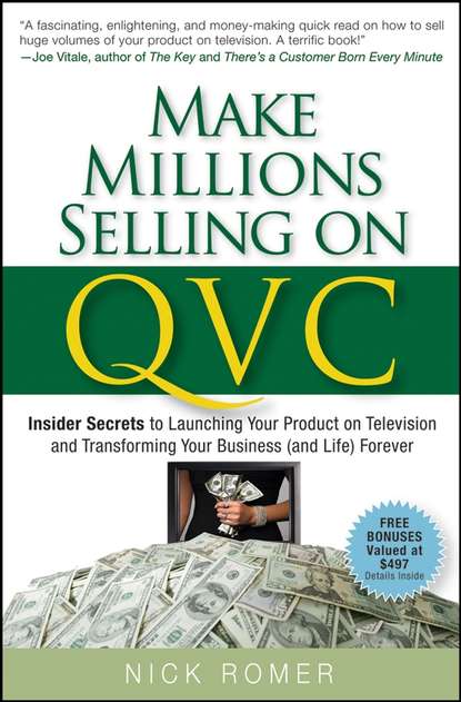 Скачать книгу Make Millions Selling on QVC. Insider Secrets to Launching Your Product on Television and Transforming Your Business (and Life) Forever