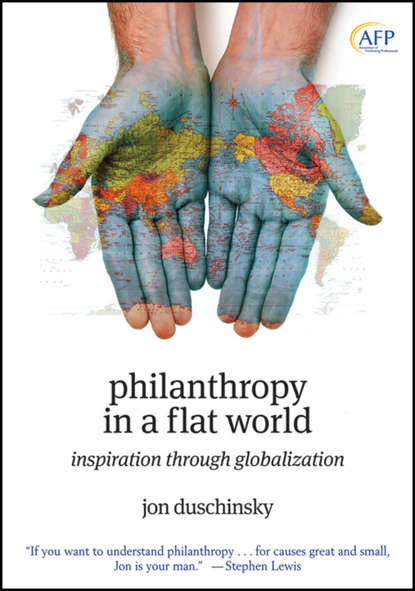 Скачать книгу Philanthropy in a Flat World. Inspiration Through Globalization