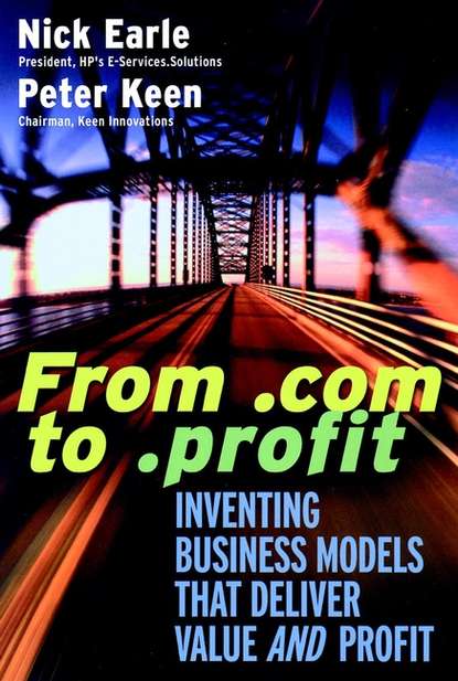 Скачать книгу From .com to .profit. Inventing Business Models That Deliver Value AND Profit