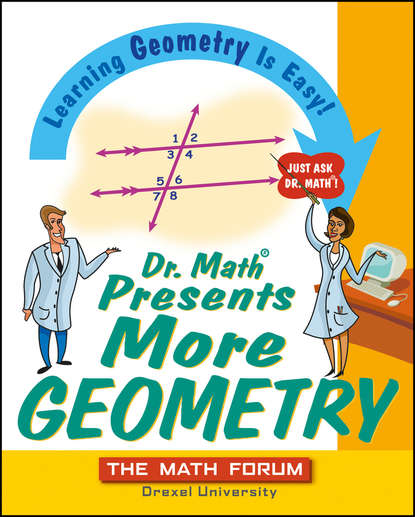 Скачать книгу Dr. Math Presents More Geometry. Learning Geometry is Easy! Just Ask Dr. Math