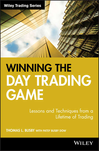 Скачать книгу Winning the Day Trading Game. Lessons and Techniques from a Lifetime of Trading