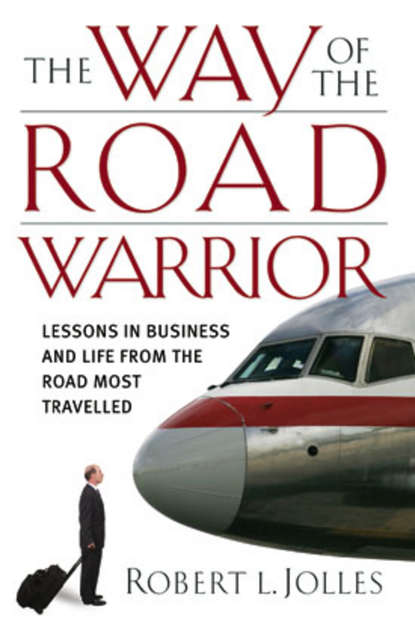 The Way of the Road Warrior. Lessons in Business and Life from the Road Most Traveled