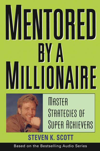 Скачать книгу Mentored by a Millionaire. Master Strategies of Super Achievers