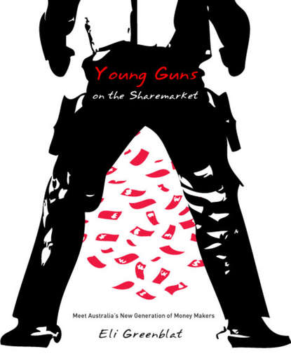 Скачать книгу Young Guns on the Sharemarket. Meet Australia's New Generation of Money Makers