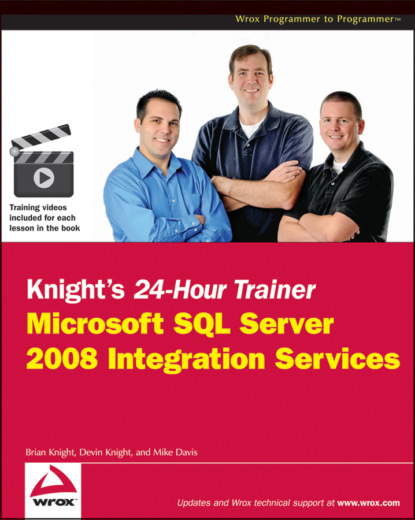 Скачать книгу Knight&apos;s 24-Hour Trainer. Microsoft SQL Server 2008 Integration Services