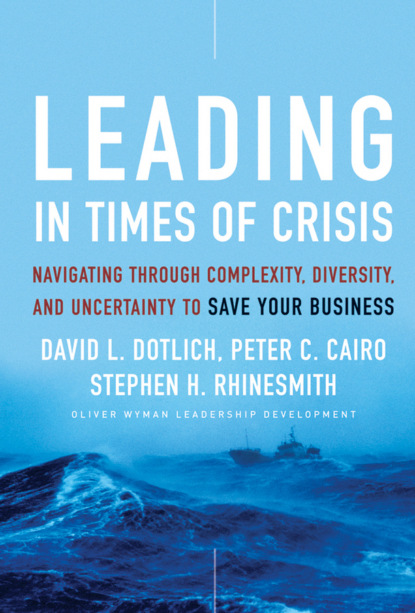 Скачать книгу Leading in Times of Crisis. Navigating Through Complexity, Diversity and Uncertainty to Save Your Business