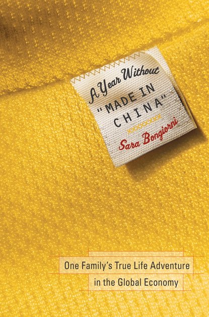 Скачать книгу A Year Without "Made in China". One Family's True Life Adventure in the Global Economy