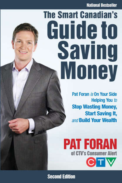 Скачать книгу The Smart Canadian's Guide to Saving Money. Pat Foran is On Your Side, Helping You to Stop Wasting Money, Start Saving It, and Build Your Wealth
