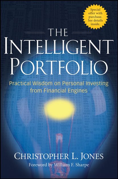 Скачать книгу The Intelligent Portfolio. Practical Wisdom on Personal Investing from Financial Engines