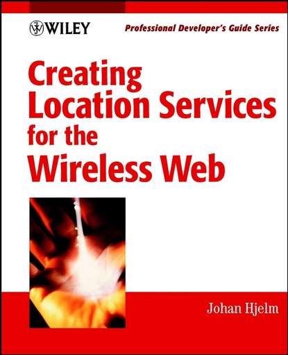 Скачать книгу Creating Location Services for the Wireless Web. Professional Developer's Guide