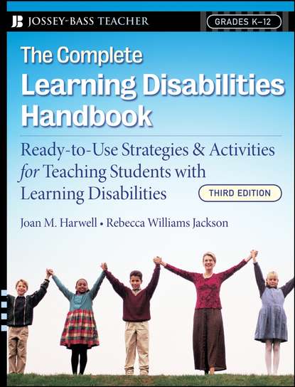 Скачать книгу The Complete Learning Disabilities Handbook. Ready-to-Use Strategies and Activities for Teaching Students with Learning Disabilities