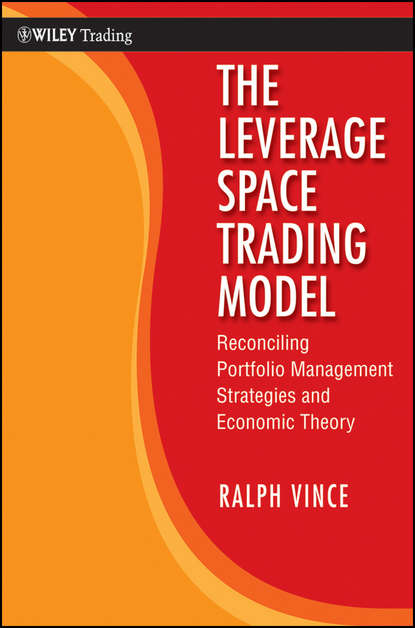 Скачать книгу The Leverage Space Trading Model. Reconciling Portfolio Management Strategies and Economic Theory