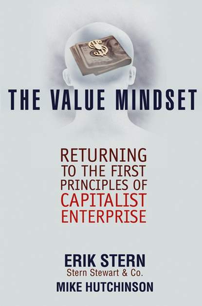 Скачать книгу The Value Mindset. Returning to the First Principles of Capitalist Enterprise