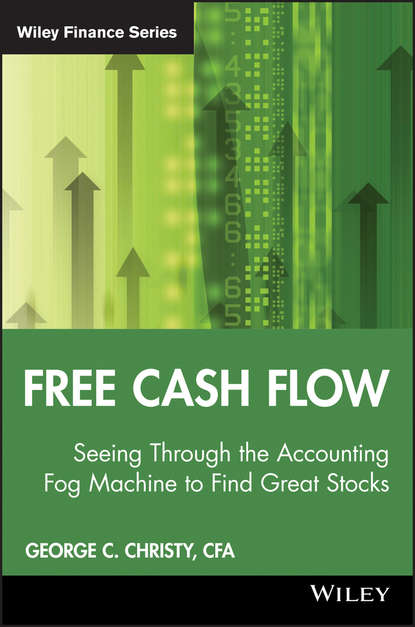 Скачать книгу Free Cash Flow. Seeing Through the Accounting Fog Machine to Find Great Stocks