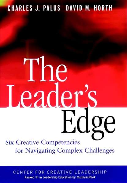 Скачать книгу The Leader's Edge. Six Creative Competencies for Navigating Complex Challenges