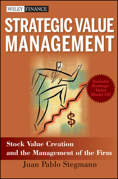 Скачать книгу Strategic Value Management. Stock Value Creation and the Management of the Firm