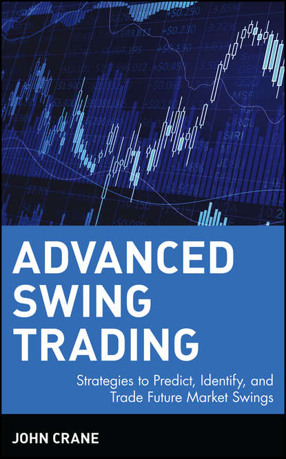 Скачать книгу Advanced Swing Trading. Strategies to Predict, Identify, and Trade Future Market Swings