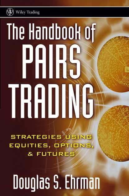 Скачать книгу The Handbook of Pairs Trading. Strategies Using Equities, Options, and Futures