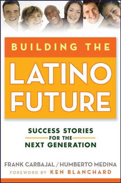 Скачать книгу Building the Latino Future. Success Stories for the Next Generation
