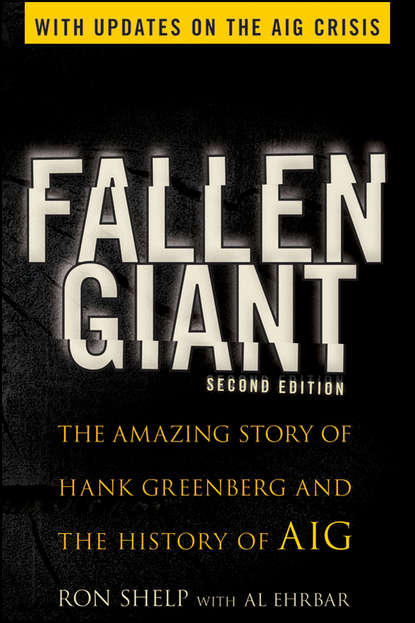 Скачать книгу Fallen Giant. The Amazing Story of Hank Greenberg and the History of AIG