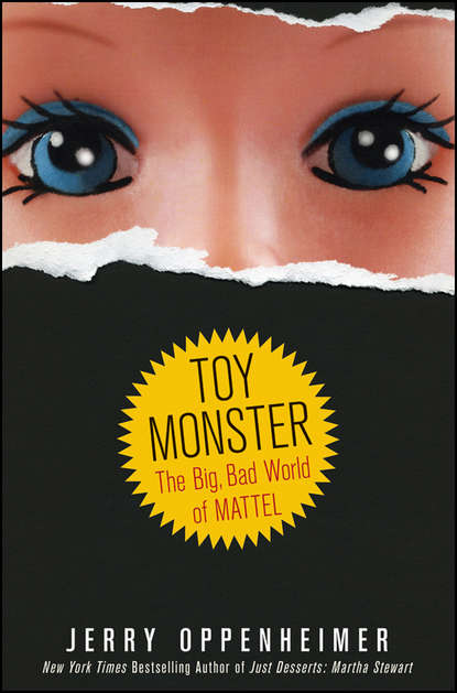 Скачать книгу Toy Monster. The Big, Bad World of Mattel