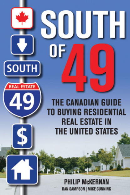 Скачать книгу South of 49. The Canadian Guide to Buying Residential Real Estate in the United States