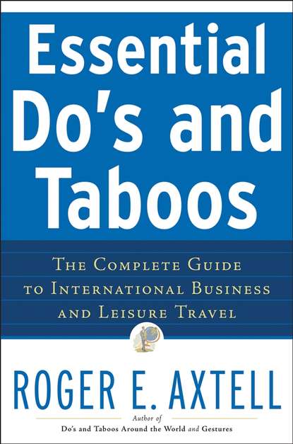 Скачать книгу Essential Do's and Taboos. The Complete Guide to International Business and Leisure Travel