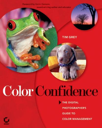 Скачать книгу Color Confidence. The Digital Photographer's Guide to Color Management