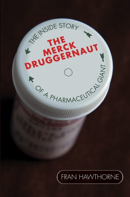 Скачать книгу The Merck Druggernaut. The Inside Story of a Pharmaceutical Giant