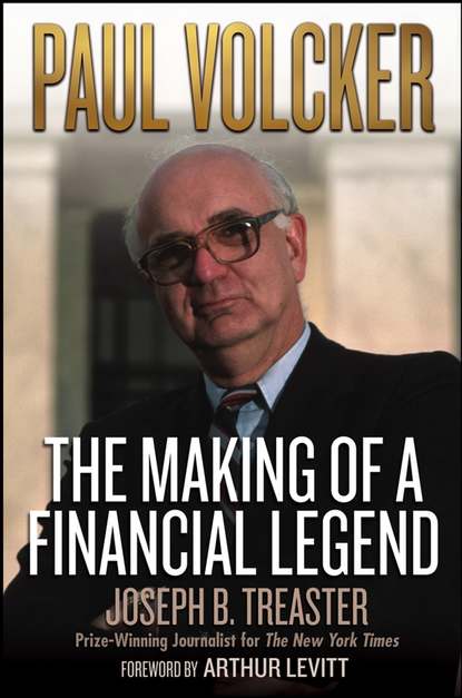 Скачать книгу Paul Volcker. The Making of a Financial Legend