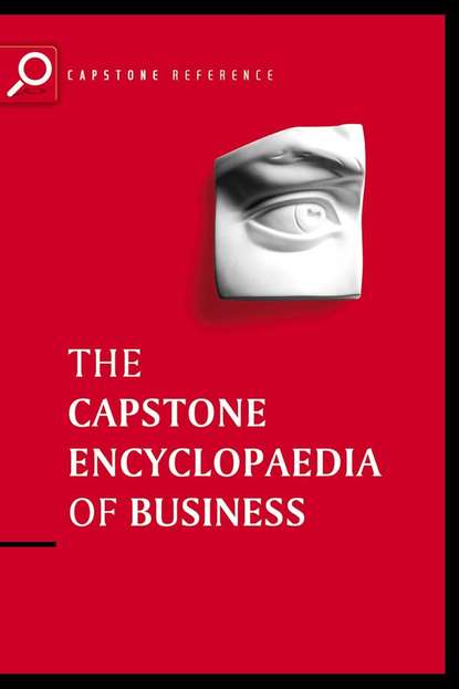 Скачать книгу The Capstone Encyclopaedia of Business. The Most Up-To-Date and Accessible Guide to Business Ever