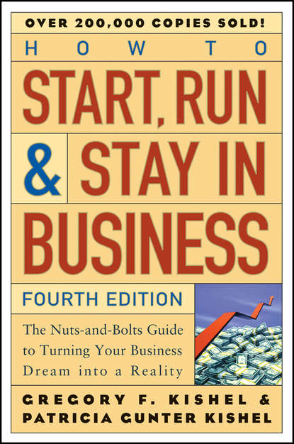 Скачать книгу How to Start, Run, and Stay in Business. The Nuts-and-Bolts Guide to Turning Your Business Dream Into a Reality